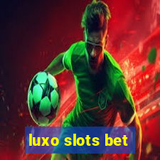 luxo slots bet